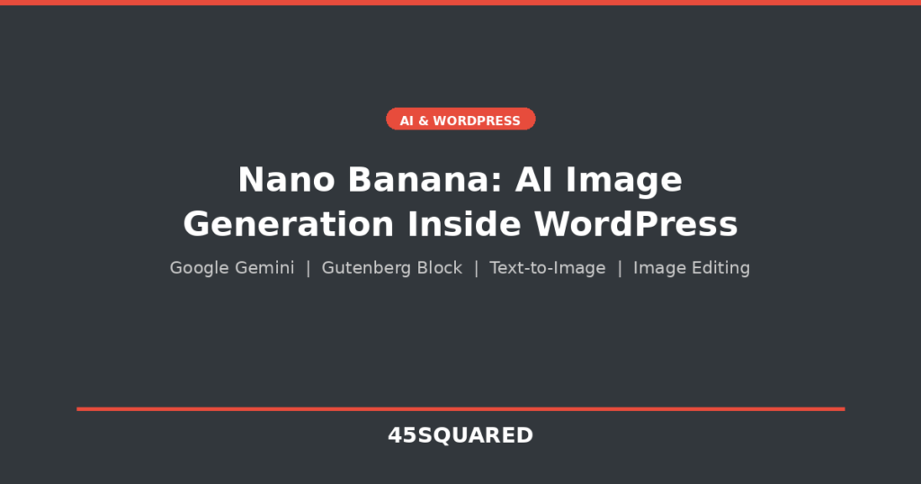 Nano Banana Browser AI Assistant Plugin — 45Squared Blog